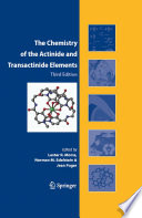 The Chemistry of the Actinide and Transactinide Elements  3rd ed   Volumes 1 5  Book