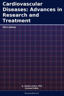 Cardiovascular Diseases: Advances in Research and Treatment: 2011 Edition
