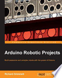 Arduino Robotic Projects Book