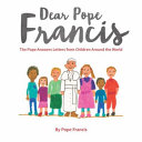 Dear Pope Francis: The Pope Answers Letters from Children ...