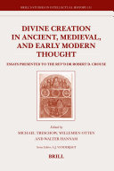 Divine Creation in Ancient, Medieval, and Early Modern Thought