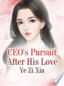 CEO's Pursuit After His Love PDF Book By Ye Zixia
