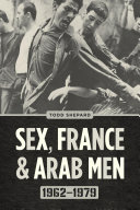 Sex, France, and Arab Men, 1962–1979
