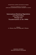 International Banking Regulation and Supervision Change and Transformation in the 1990s