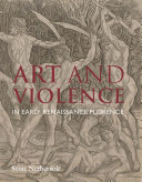 Art and Violence in Early Renaissance Florence