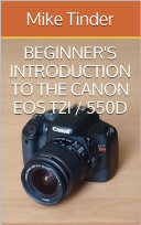 Beginner's Introduction to the Canon EOS Rebel T2i / 550D