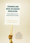 Dismantling Race in Higher Education