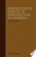Immunological Aspects of Reproduction in Mammals Book