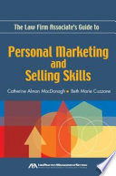 The Law Firm Associate s Guide to Personal Marketing and Selling Skills Book
