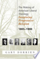 The Making of American Liberal Theology Book