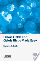 Galois Fields and Galois Rings Made Easy Book