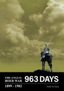 The Anglo-Boer War 1899-1902: 963 Days