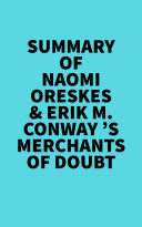 Summary of Naomi Oreskes & Erik M. Conway 's Merchants of Doubt