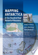 Mapping Antarctica PDF Book By Robert Clancy,John Manning,Henk Brolsma