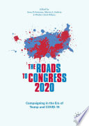 The roads to congress 2020 : campaigning in the era of Trump and COVID-19 /