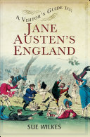 A Visitor's Guide to Jane Austen's England