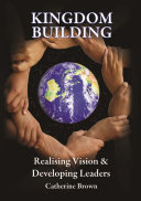 Kingdom Building Realising Vision and Developing Leaders
