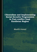 Clientelism and Implementing Social Security Programmes in Post conflict Iraqi Kurdistan Region
