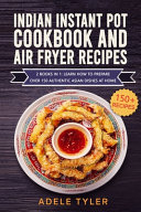 Indian Instant Pot Cookbook And Air Fryer Recipes