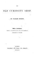 The Old Curiosity Shop ... With a Frontispiece. From a Painting by Geo. Cattermole, Etc