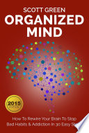 organized-mind-how-to-rewire-your-brain-to-stop-bad-habits-addiction-in-30-easy-steps