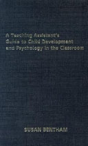 A Teaching Assistant s Guide to Child Development and Psychology in the Classroom