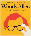The Ultimate Woody Allen Film Companion