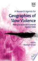 A Research Agenda for Geographies of Slow Violence