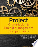The Wiley Guide to Project Organization and Project Management Competencies