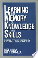Learning and Memory of Knowledge and Skills