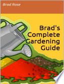 Brad's Complete Gardening Guide