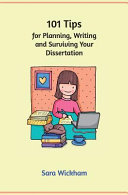 101 Tips for Planning  Writing and Surviving Your Dissertation Book PDF