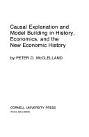 Causal Explanation and Model Building in History, Economics, and the New Economic History