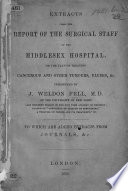 Extracts from the Report of the Surgical Staff of the Middlesex Hospital   By Alexander Shaw and Others   On the Plan of Treating Cancerous and Other Tumours     Introduced by J  Weldon Fell  Etc