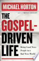 The Gospel-Driven Life PDF Book By Michael Horton