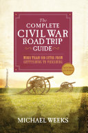 The Complete Civil War Road Trip Guide: More than 500 Sites from Gettysburg to Vicksburg (Second Edition) [Pdf/ePub] eBook