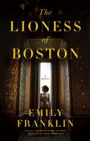 The Lioness of Boston: A Novel