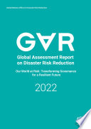 GLOBAL ASSESSMENT REPORT ON DISASTER RISK REDUCTION 2022 OUR WORLD AT RISK