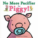 No More Pacifier for Piggy  Book