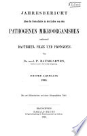 Jahresbericht über die Fortschritte in der Lehre von den pathogenen Mikroorganismen umfassend Bacterien, Pilze und Protozoen. ...