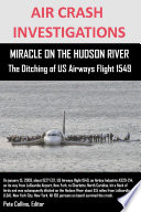AIR CRASH INVESTIGATIONS MIRACLE ON THE HUDSON RIVER The Ditching of US Airways Flight 1549