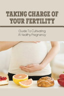 Taking Charge Of Your Fertility Book
