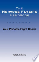 The Nervous Flyer s Handbook  Your Portable Flight Coach