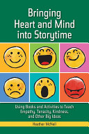Read Pdf Bringing Heart and Mind into Storytime: Using Books and Activities to Teach Empathy, Tenacity, Kindness, and Other Big Ideas