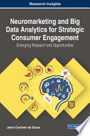 Neuromarketing and Big Data Analytics for Strategic Consumer Engagement  Emerging Research and Opportunities