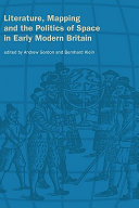 Literature, Mapping, and the Politics of Space in Early Modern Britain