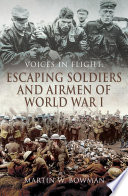 Voices in Flight  Escaping Soldiers and Airmen of World War I