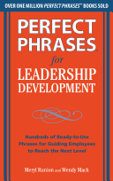 Perfect Phrases for Leadership Development: Hundreds of Ready-to-Use Phrases for Guiding Employees to Reach the Next Level