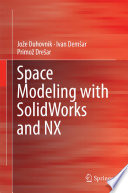 Space Modeling with SolidWorks and NX Book