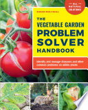 The Vegetable Garden Problem Solver Handbook Book